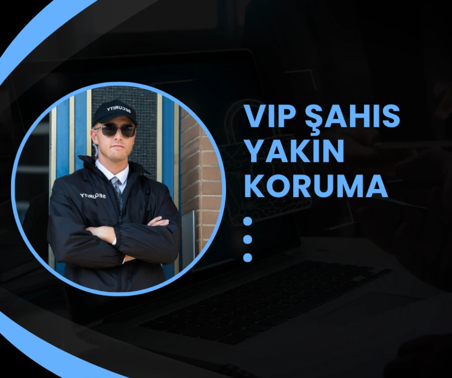 VIP Şahıs Yakın Koruma