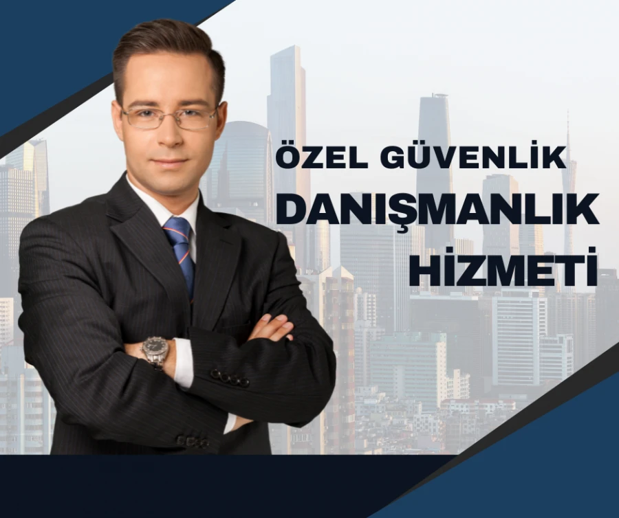 Özel Güvenlik Danışmanlık hizmeti